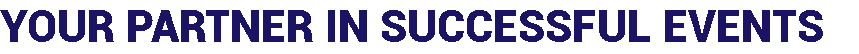 YOUR PARTNER IN SUCCESSFUL EVENTS